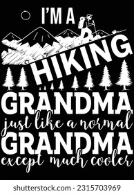 I'm a hiking grandma just like a normal vector art design, eps file. design file for t-shirt. SVG, EPS cuttable design file