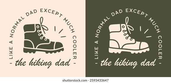 Hiking hiker fathers day gift like a normal dad except much cooler outdoorsy cool dads quotes printable card. The best mountain outdoors nature lover retro vintage green aesthetic badge shirt design.