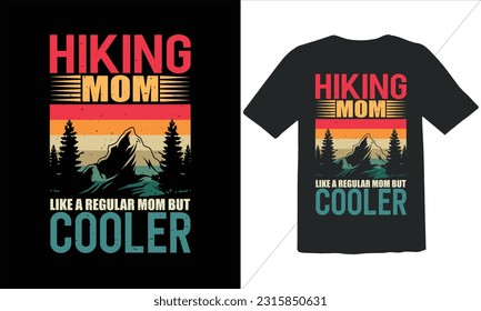 Hiking Mom Like A Regular Mom But Cooler T shirt Design,Funny Outdoor Retro Vintage Camper Camping T-shirt Design,camping T shirt Design,Vector camping T shirt design,hiking t shirt, hiking adventures