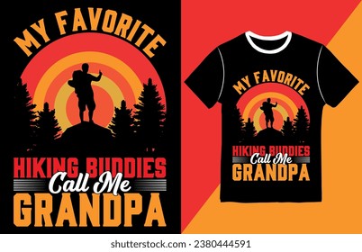 Hiking Mountain t-shirt design, Vintage hiking t-shirt design vector, Typography hiking t-shirt design, My Favorite Hiking Buddies Call Me Grandpa