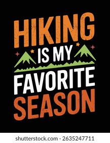Hiking is my favorite season graphic tee design vector illustration