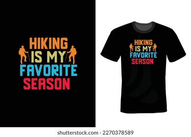 Hiking is my favorite season, Hiking T shirt design, vintage, typography