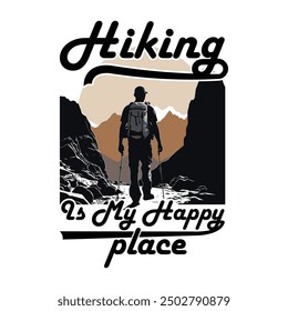 Hiking Is My Happy Place - Mountain Hiking Adventure Graphics T Shirt Design , Hiking Retro Vintage T Shirt. Outdoor Adventure Inspiring Motivation Quote.