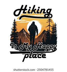 Hiking Is My Happy Place - Mountain Hiking Adventure Graphics T Shirt Design , Hiking Retro Vintage T Shirt. Outdoor Adventure Inspiring Motivation Quote.