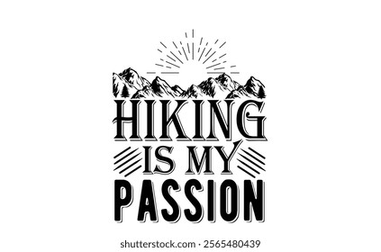 hiking is my passion t-shirt design