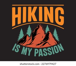 Hiking is my passion hiking vector graphic t-shirt design, Mountain hiking t-shirt design