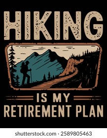 Hiking Is My Retirement Plan. Graphic Design.