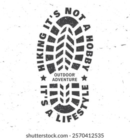 Hiking it's not a hobby it's a lifestyle. Vector illustration. Extreme adventure. Hiking related typographic quote. Concept for shirt or logo, print, stamp. Design with hiking boot print, footprint