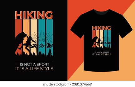 Hiking is not a sport, It`s a life style t shirt design and vector.