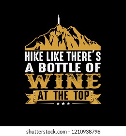 Hiking Quote and Saying, best for graphic goods. Hike like there's a bottle of wine at the top