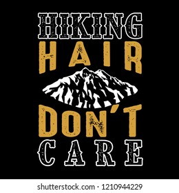 Hiking Quote and Saying, best for graphic goods. Hiking Hair don't care