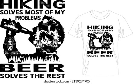 Hiking Solves Most Of My Problems Beer Solves The Rest t-shirt design. Mountain illustration, outdoor adventure . Vector graphic for t shirt and other uses. Vector Typography