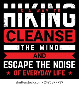 Hiking t shirt design saying Hiking is a way to cleanse the mind and escape the noise of everyday life.