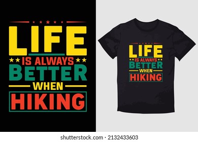 HIKING T-SHIRT DESIGN LIFE IS ALWAYS BETTER WHEN HIKING