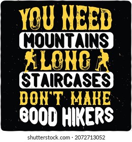 Hiking T-shirt Design,  Mountain Adventure, typography vector illustrations,