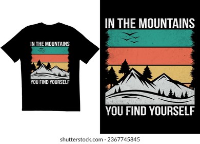 Hiking t-shirt design. In the mountains, you find yourself T-shirt design. Vintage typography t-shirt design. Hiking typography t-shirt design