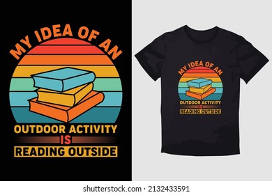 HIKING T-SHIRT DESIGN MY IDEA OF AN OUTDOOR ACTIVITY IS READING OUTSIDE