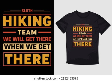 HIKING T-SHIRT DESIGN SLOTH HIKING TEAM WE WILL GET THERE WHEN WE GET THERE