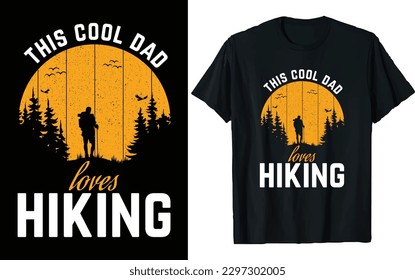 Hiking T-shirt Design vector. this cool dad loves hiking, adventure mountain outdoor hiking custom T shirt designs, Vector graphic, Inspiring Motivation Quote, print design for t shirt and others.