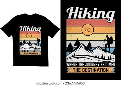 Hiking T-shirt design. Vintage typography t-shirt design. Hiking quote t-shirt design. Retro hiking t-shirt design	