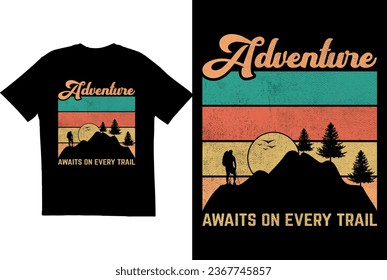 Hiking T-shirt design. Vintage typography t-shirt design. Hiking quote t-shirt design. Adventure awaits on every trail t-shirt design	
