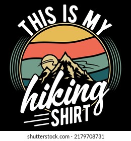 Hiking Vector Vintage T-shirt Design, This Is My Hiking Shirt, Illustration, Outdoor T-shirt