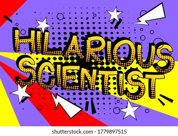 Hilarious Scientist Comic book style cartoon words. Text on abstract background.