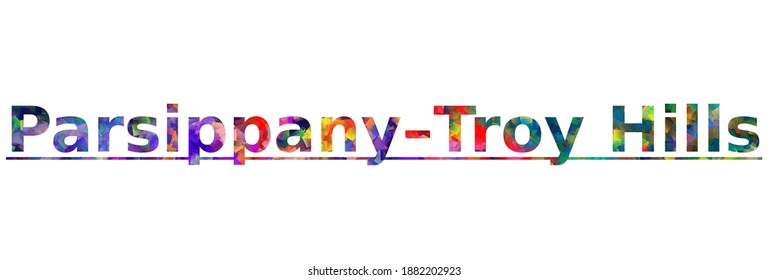 Parsippany–Troy Hills. Colorful typography text banner. Vector the word parsippany troy hills design. Can be used to logo, card, poster, heading and beautiful title
