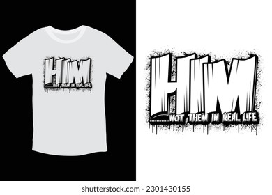 Him or them in real life graffiti t-shirt design
