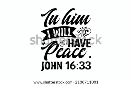 In him I will have peace. john 16:33 - Christmas SVG Design. Lettering Vector illustration. Good for scrapbooking, posters, templet,  greeting cards, banners, textiles, T-shirts, and Christmas Quote D Photo stock © 
