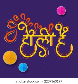 Hindi Language Text Holi Hai (It's Holi) With Creative Arc Drops And Top View Bowls Full Of Dry Color (Gulal) On Purple Diagonal Lines Background.