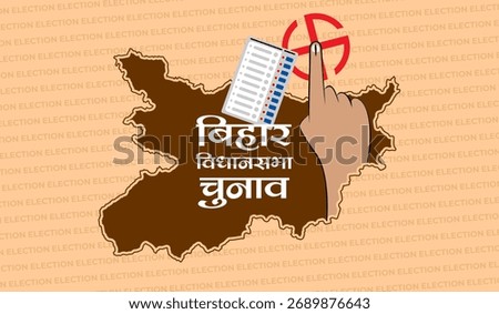 Hindi text meaning - Bihar Legislative Assembly Election, Bihar map with evm and voter hand concept of bihar election. 