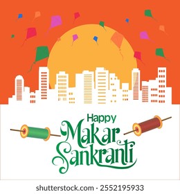  The Hindu festival of Makar Sankranti showing colorful kites soaring above a cityscape spools of thread and Happy Makar Sankranti written at the bottom