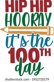 Hip Hip Hooray It's The 100th Day  - 100 Days Of School design