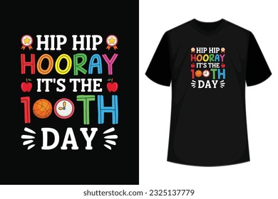 Hip hip hooray it's the 100th day, Happy back to school day shirt print template, typography design for kindergarten pre k preschool, last and first day of school, 100 days of school shirt