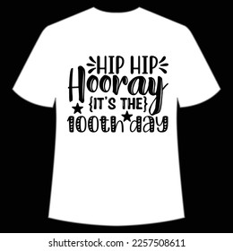 hip hip hooray it's the 100th day t-shirt Happy back to school day shirt print template, typography design for kindergarten pre k preschool, last and first day of school