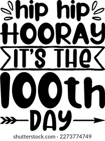 Hip hip hooray it's the 100th day t-shirt design