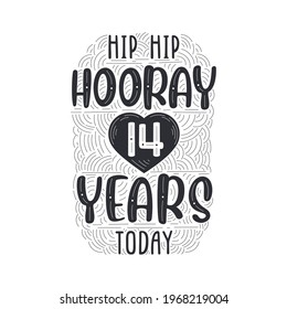 Hip hip hooray 14 years today, Birthday anniversary event lettering for invitation, greeting card and template.