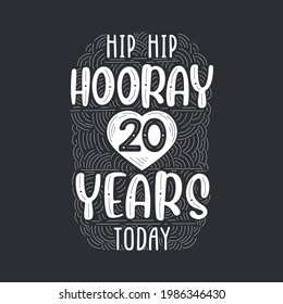 Hip hip hooray 20 years today, Birthday anniversary event lettering for invitation, greeting card and template.
