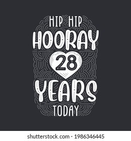 Hip hip hooray 28 years today, Birthday anniversary event lettering for invitation, greeting card and template.