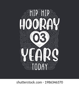 Hip hip hooray 3 years today, Birthday anniversary event lettering for invitation, greeting card and template.