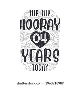 Hip hip hooray 4 years today, Birthday anniversary event lettering for invitation, greeting card and template.