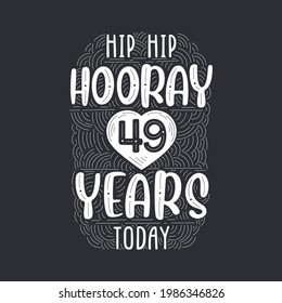Hip hip hooray 49 years today, Birthday anniversary event lettering for invitation, greeting card and template.