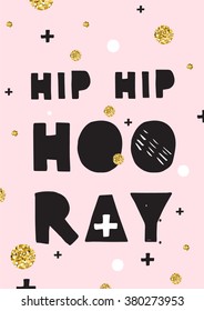 Hip Hip Hooray, hand drawn inspiration quote. Pink, black and gold