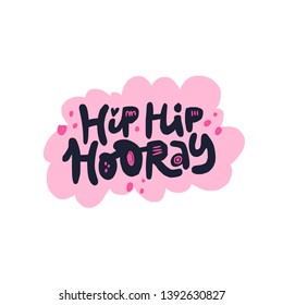 Hip Hip Hooray hand drawn lettering. Birthday party celebration invitation card. Congratulation phrase isolated design element. Cartoon letters in pink cloud frame. Anniversary girlish postcard 