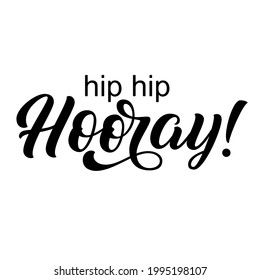 Hip hip hooray hand lettering, custom typography, congratulation black ink brush calligraphy, isolated on white background. Vector type illustration.	
