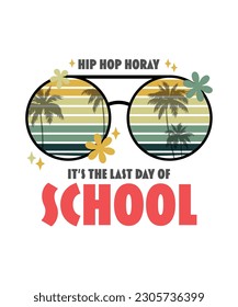 hip hip hooray it's the last day of school, Happy last day of school, Summer Vacation, Happy last day of school, Summer Vacation