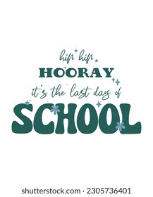 hip hip hooray it's the last day of school, Happy last day of school, Summer Vacation, Happy last day of school, Summer Vacation