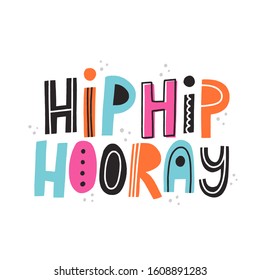 Hip hip hooray quote. Hand drawn vector lettering for card, flyer, banner, mailing list design