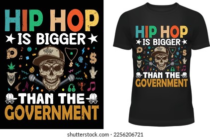 Hip Hop is Bigger than the Government musical hip hop rap hipster unisex t-shirt tee and apparel trendy design with silhouettes, cartoon, typography, print, vector illustration, global swatches